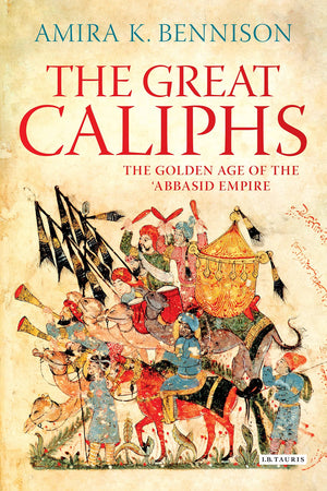 Great Caliphs: The Golden Age of the 'Abbasid Empire,Used