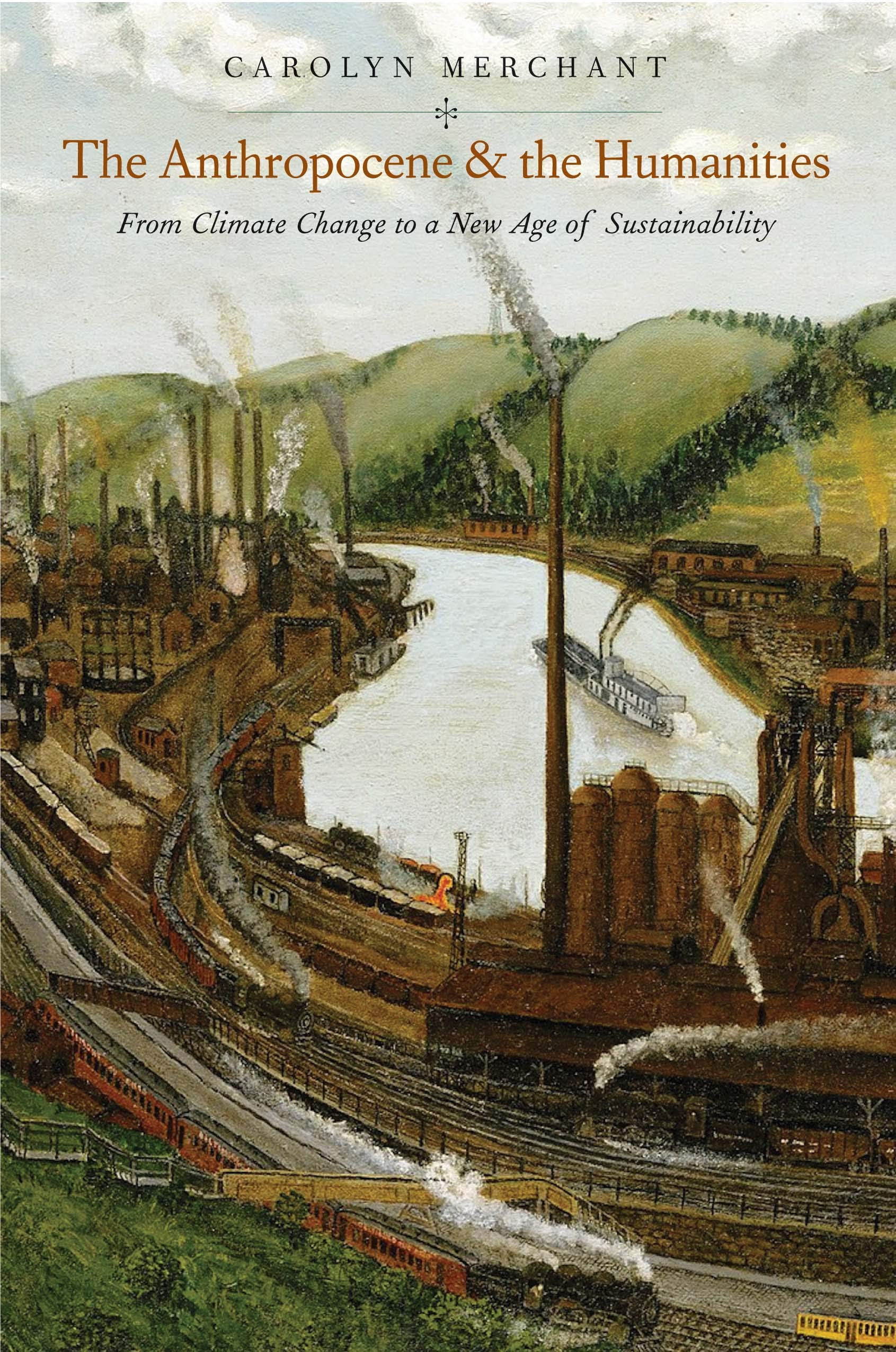 The Anthropocene And The Humanities: From Climate Change To A New Age Of Sustainability,New