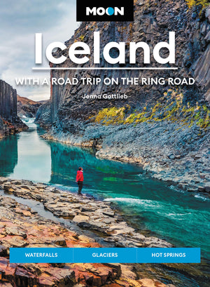 Moon Iceland: With A Road Trip On The Ring Road: Waterfalls, Glaciers & Hot Springs (Travel Guide),New