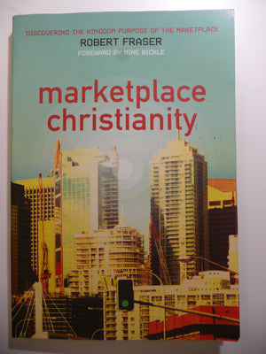 Marketplace Christianity: Discovering the Kingdom Purpose of the Marketplace,Used