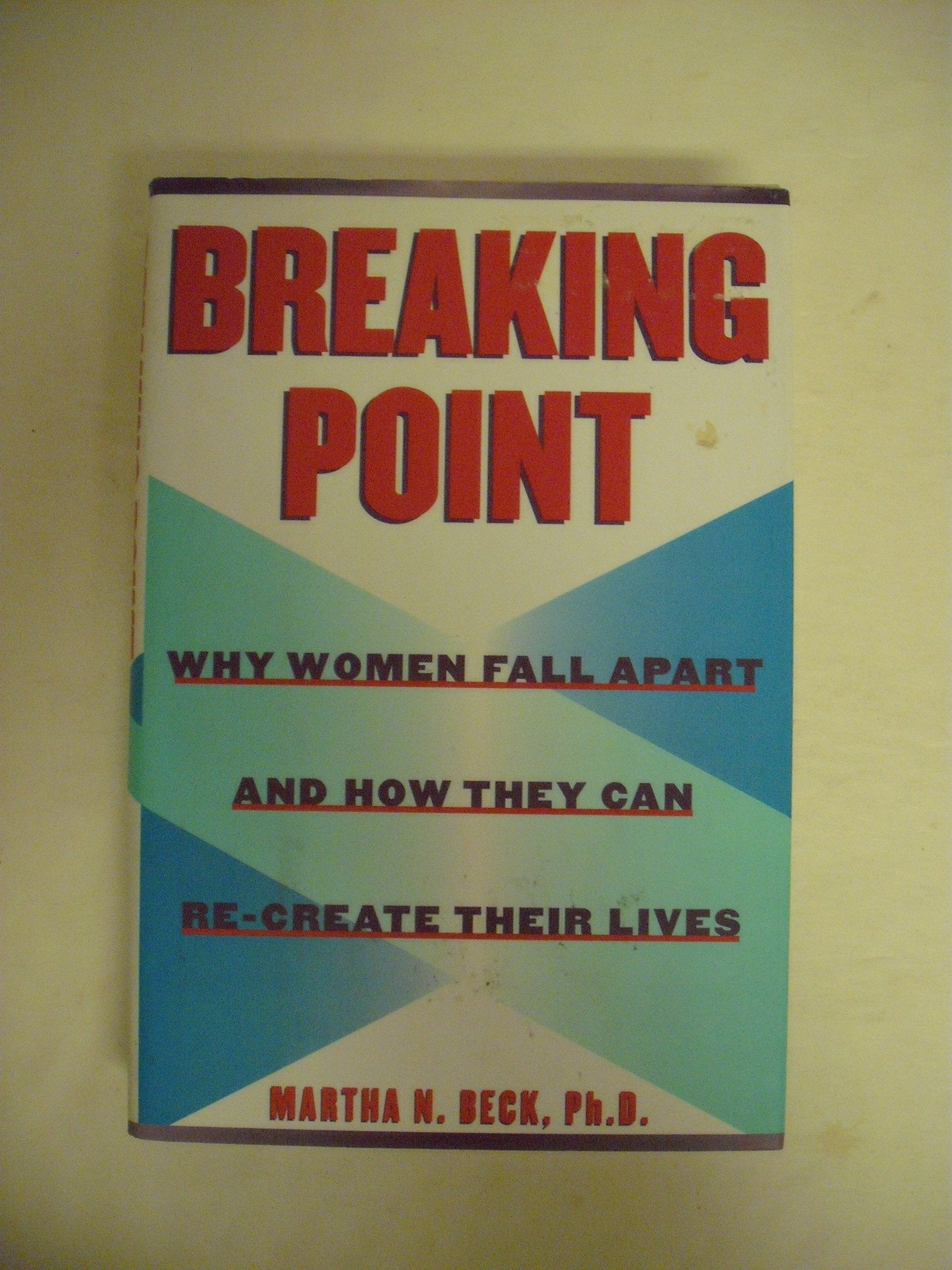 Breaking Point:: Why Women Fall Apart and How They Can Recreate Their Lives,Used
