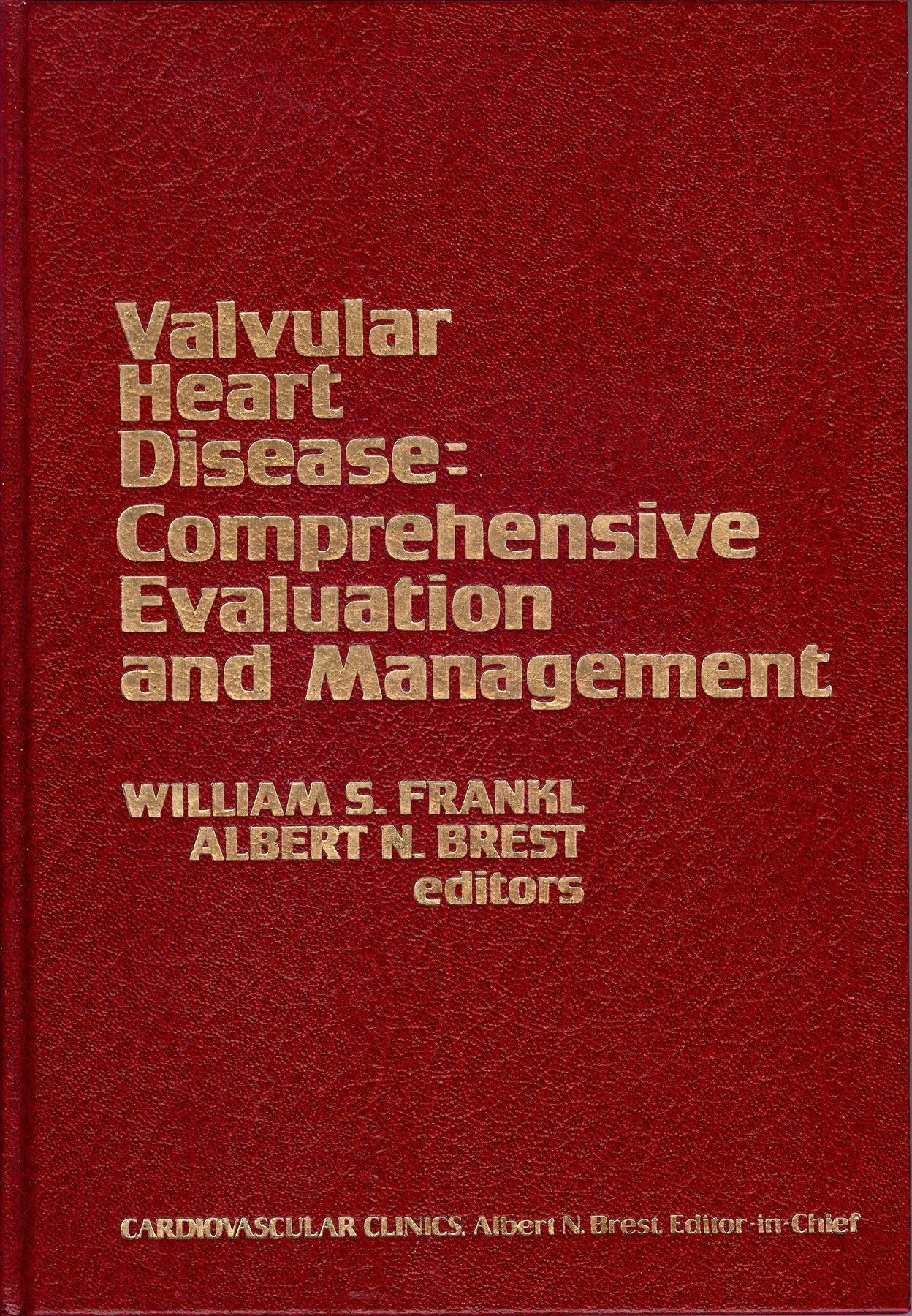 Valvular Heart Disease: Comprehensive Evaluation and Management (Cardiovascular Clinics),Used