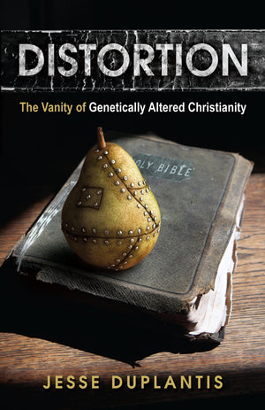 Distortion: The Vanity of Genetically Altered Christianity,Used
