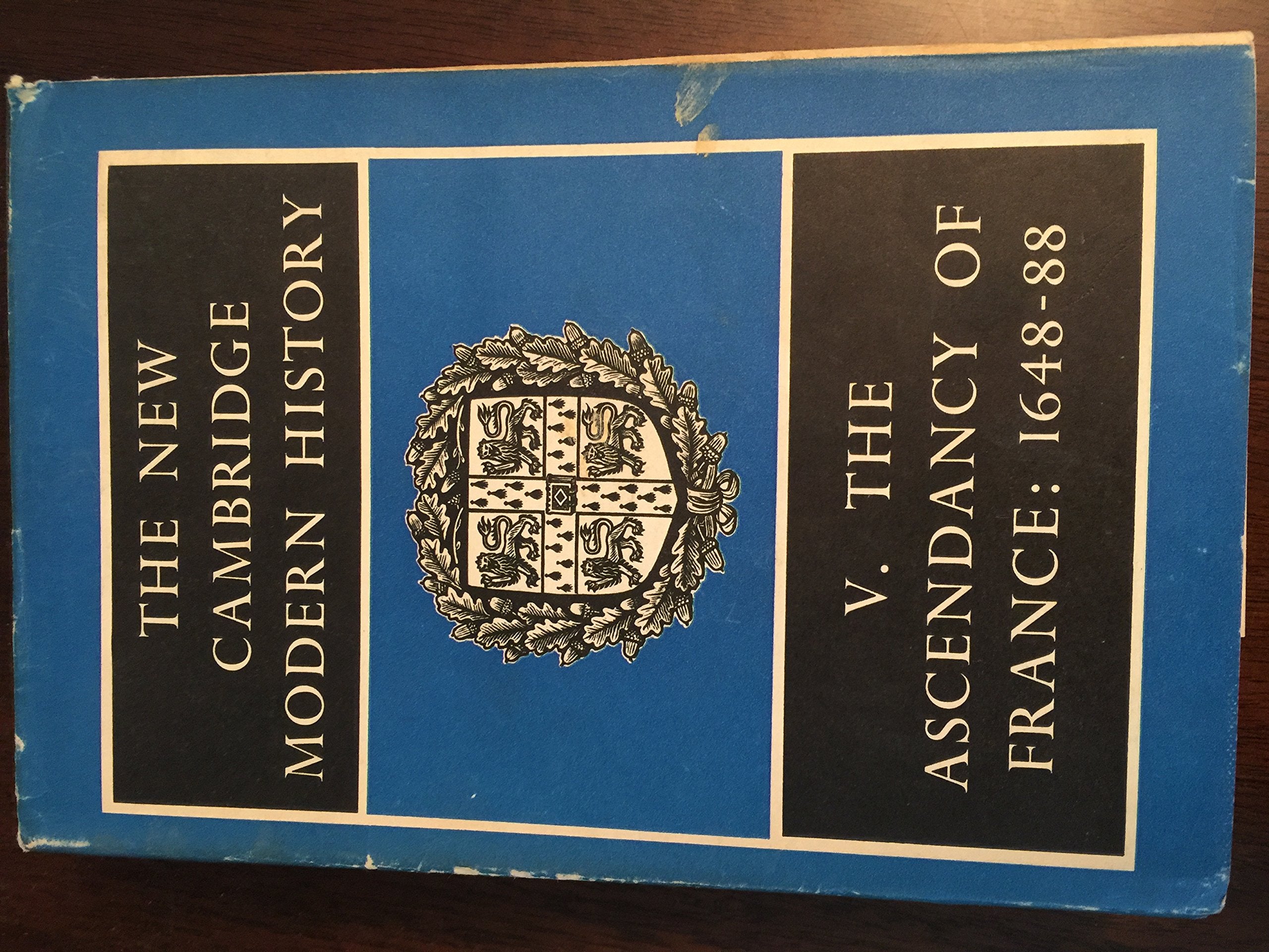 The New Cambridge Modern History, Vol. 5: The Ascendancy of France, 164888,Used