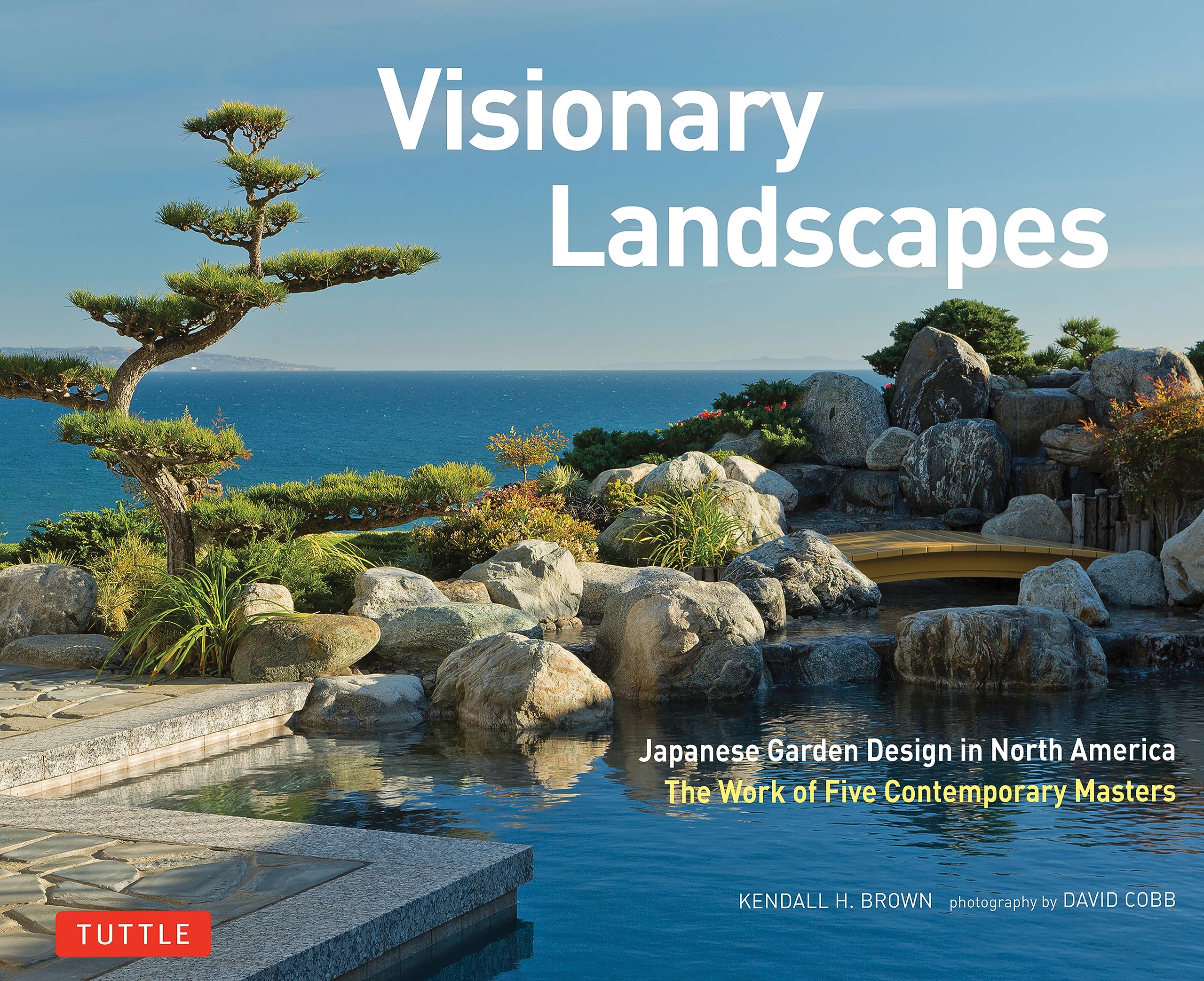 Visionary Landscapes: Japanese Garden Design in North America, The Work of Five Contemporary Masters,New