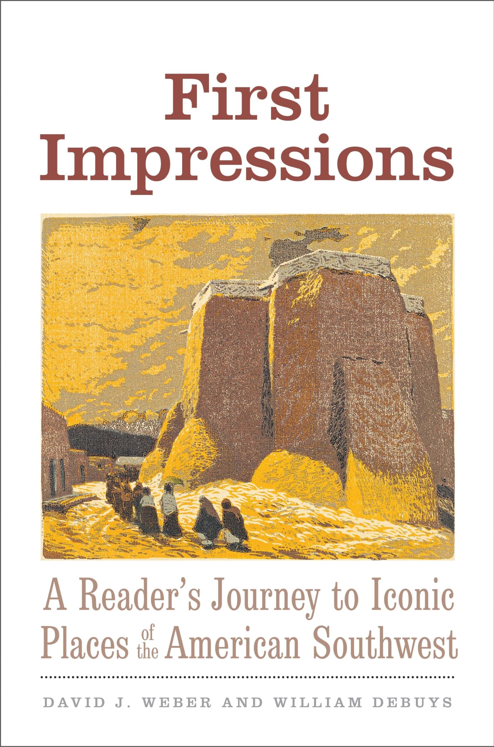 First Impressions: A Readers Journey to Iconic Places of the American Southwest (The Lamar Series in Western History),Used