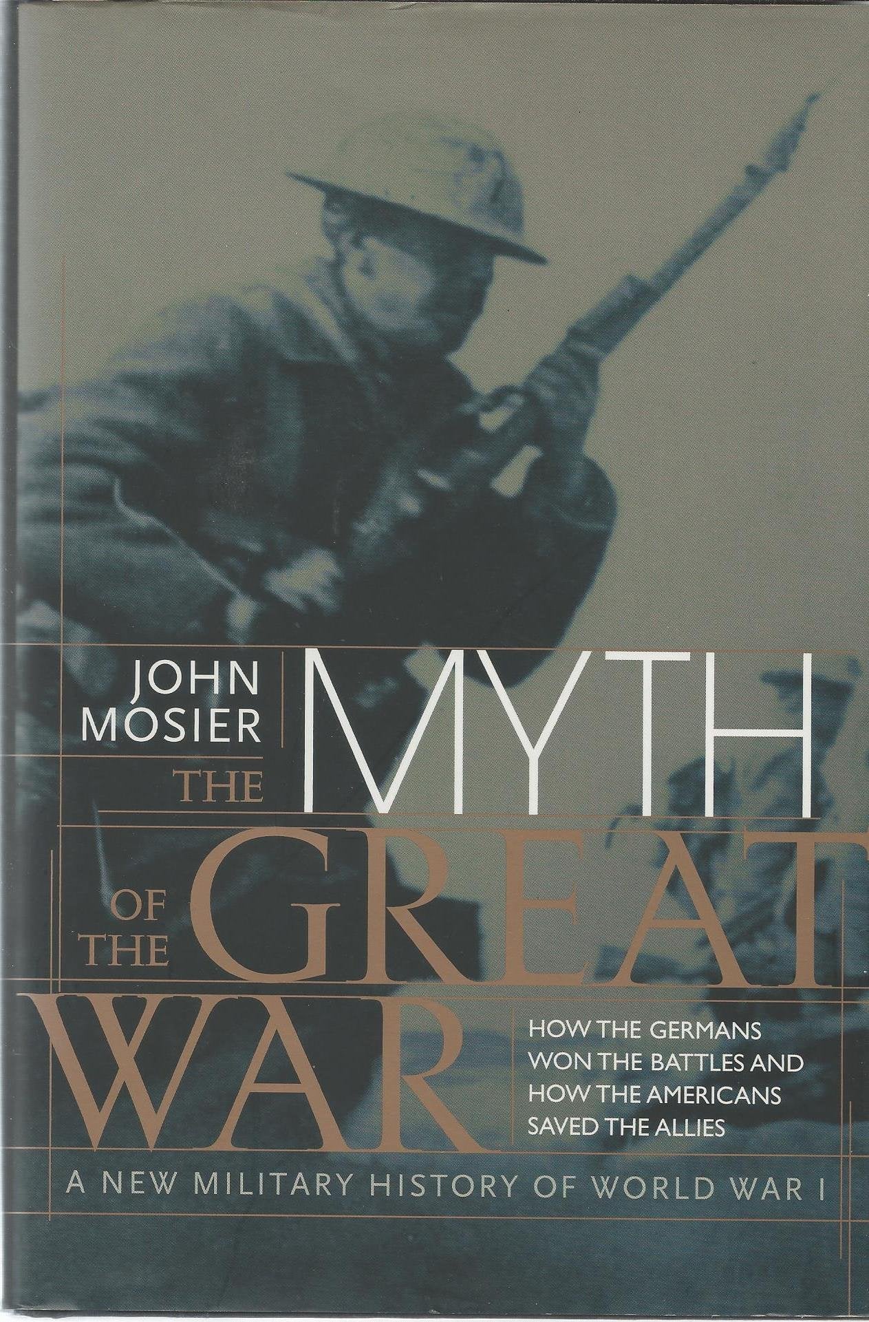 The Myth Of The Great War : A New Military History Of World War 1