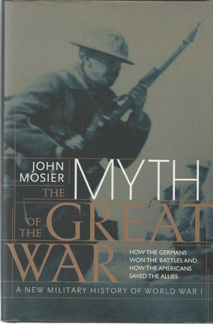 The Myth Of The Great War : A New Military History Of World War 1