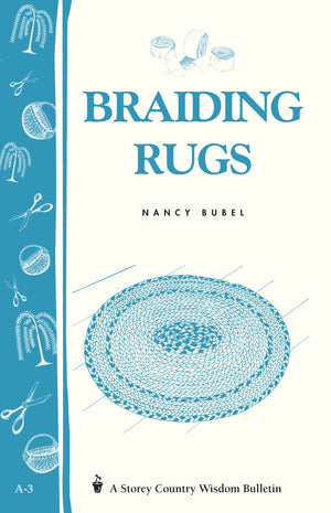 Braiding Rugs: A Storey Country Wisdom Bulletin A03