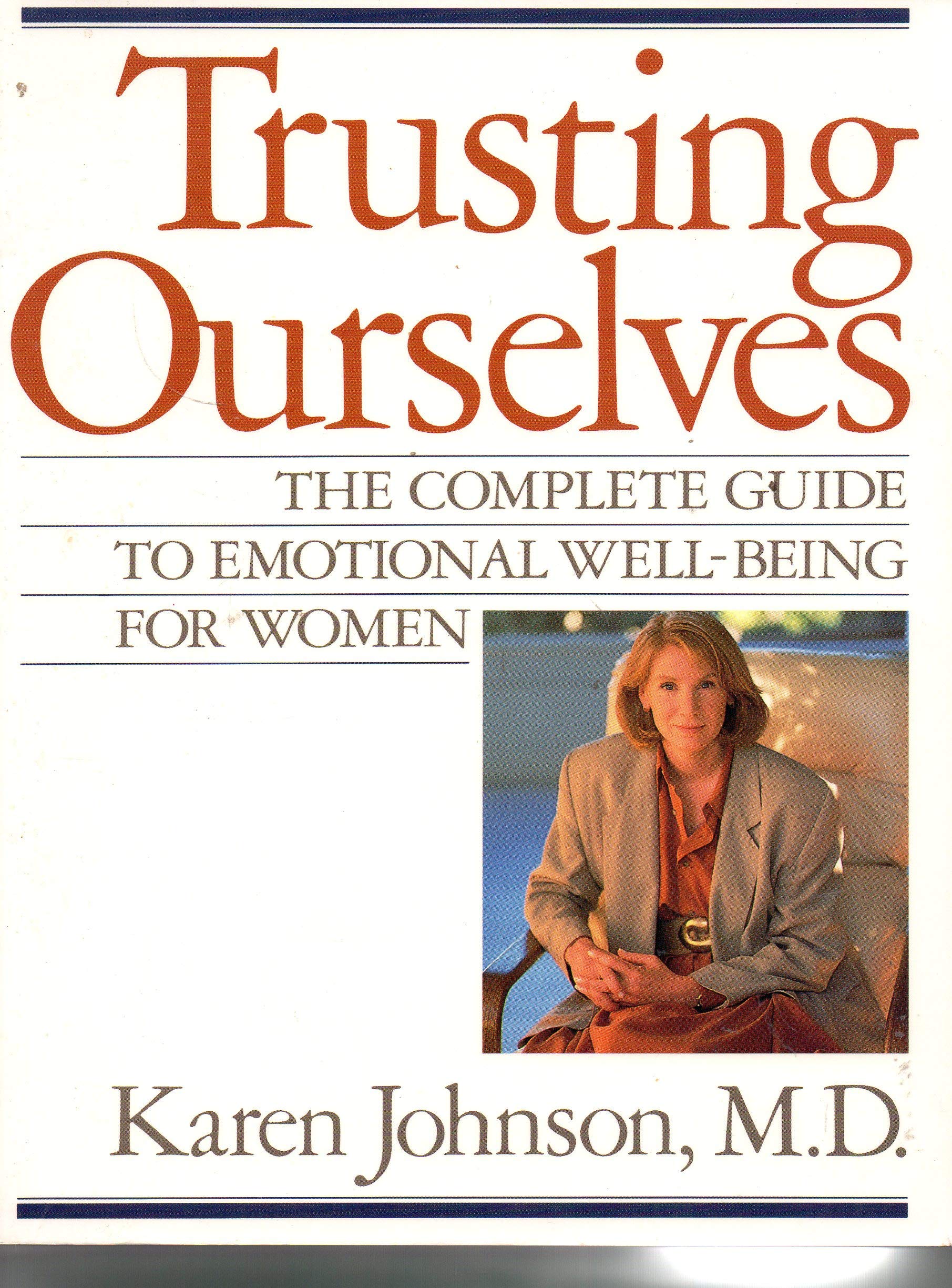 Trusting Ourselves: The Complete Guide To Emotional Wellbeing For Women,New