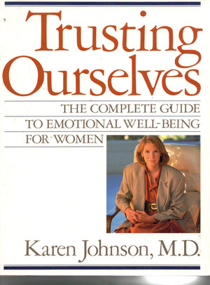 Trusting Ourselves: The Complete Guide To Emotional Wellbeing For Women,New