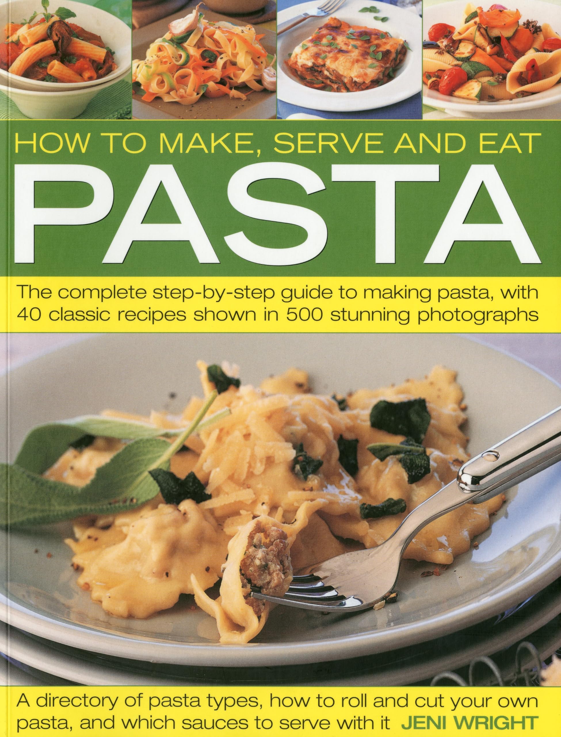 How to Make, Serve and Eat Pasta: The Complete StepbyStep Guide to Making Pasta, with 40 Classic Recipes,Used