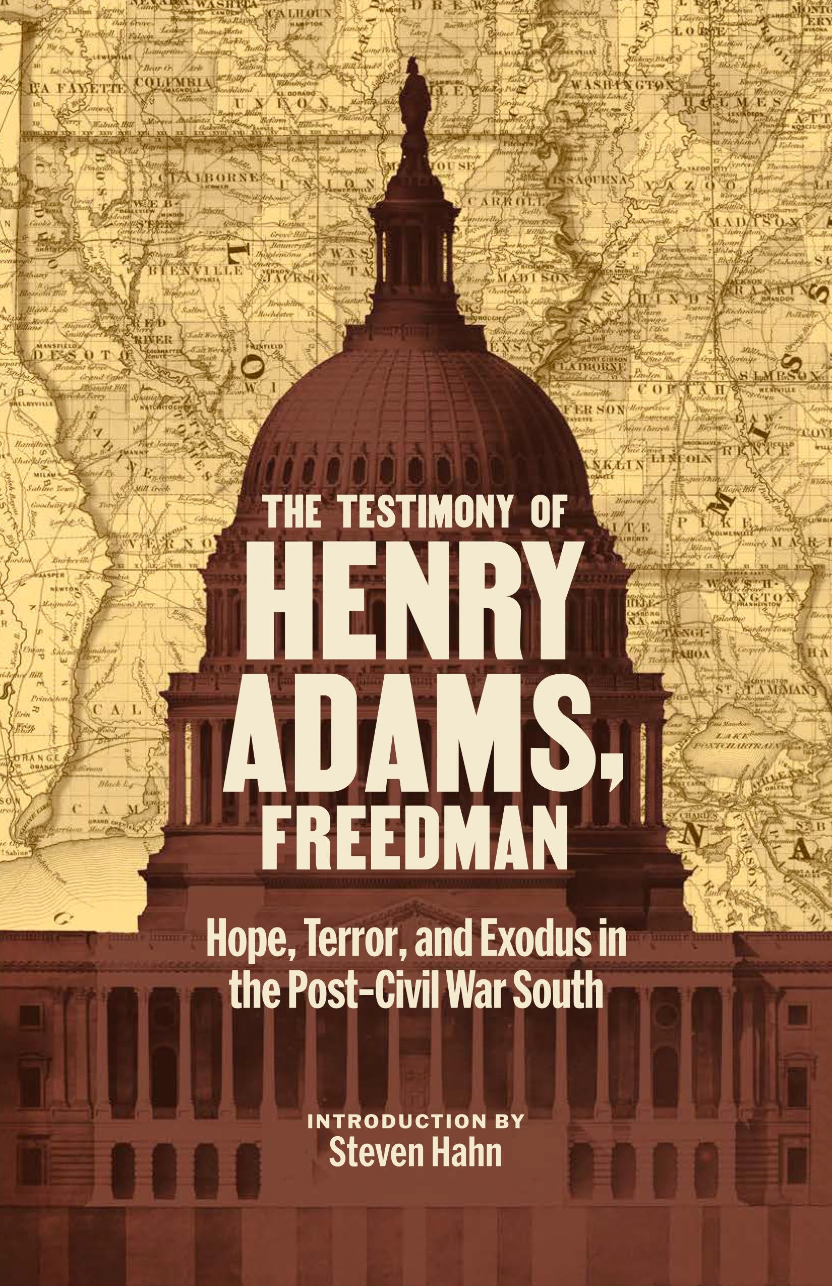The Testimony Of Henry Adams, Freedman: Hope, Terror, And Exodus In The PostCivil War South