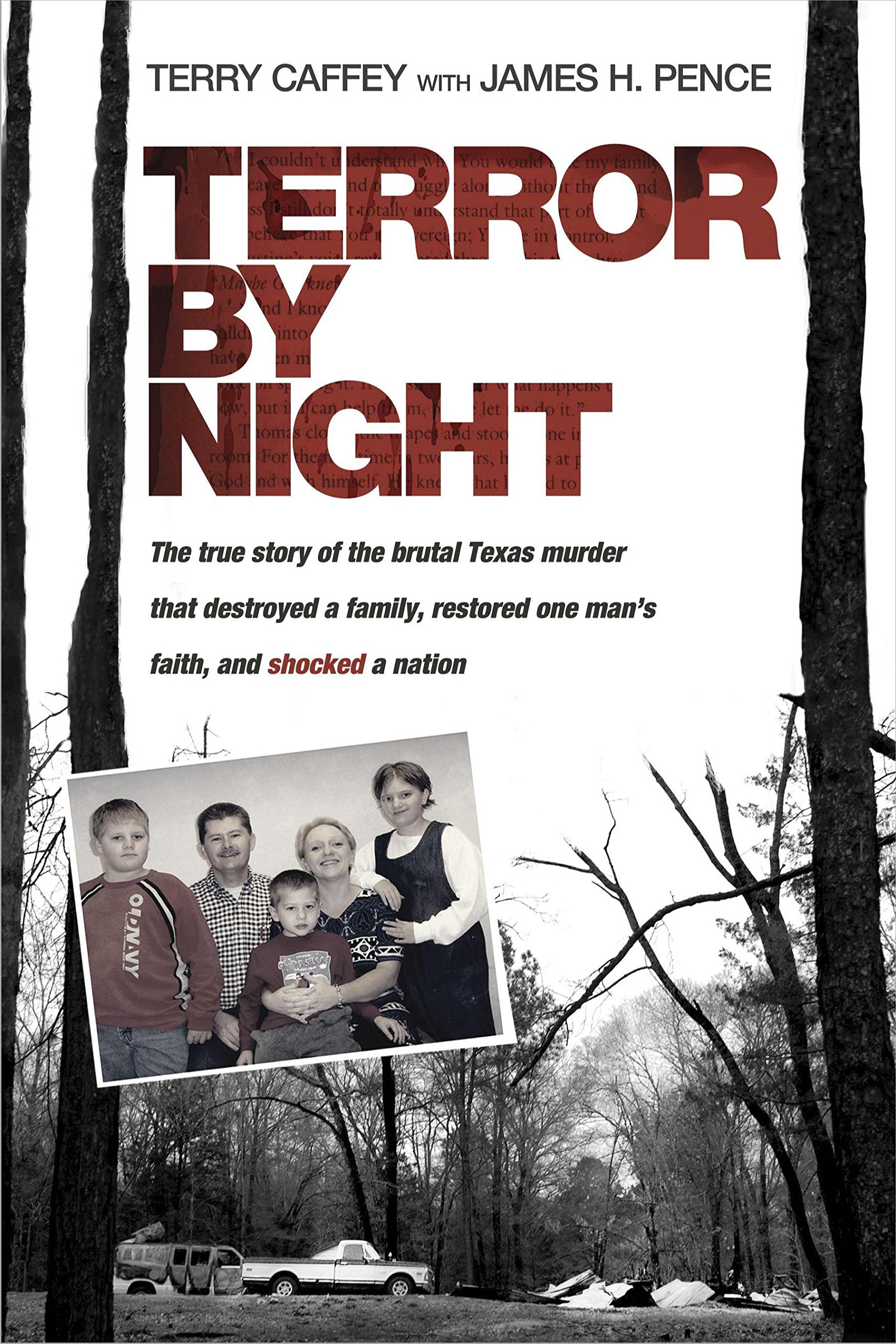 Terror By Night: The True Story Of The Brutal Texas Murder That Destroyed A Family, Restored One Mans Faith, And Shocked A Natio