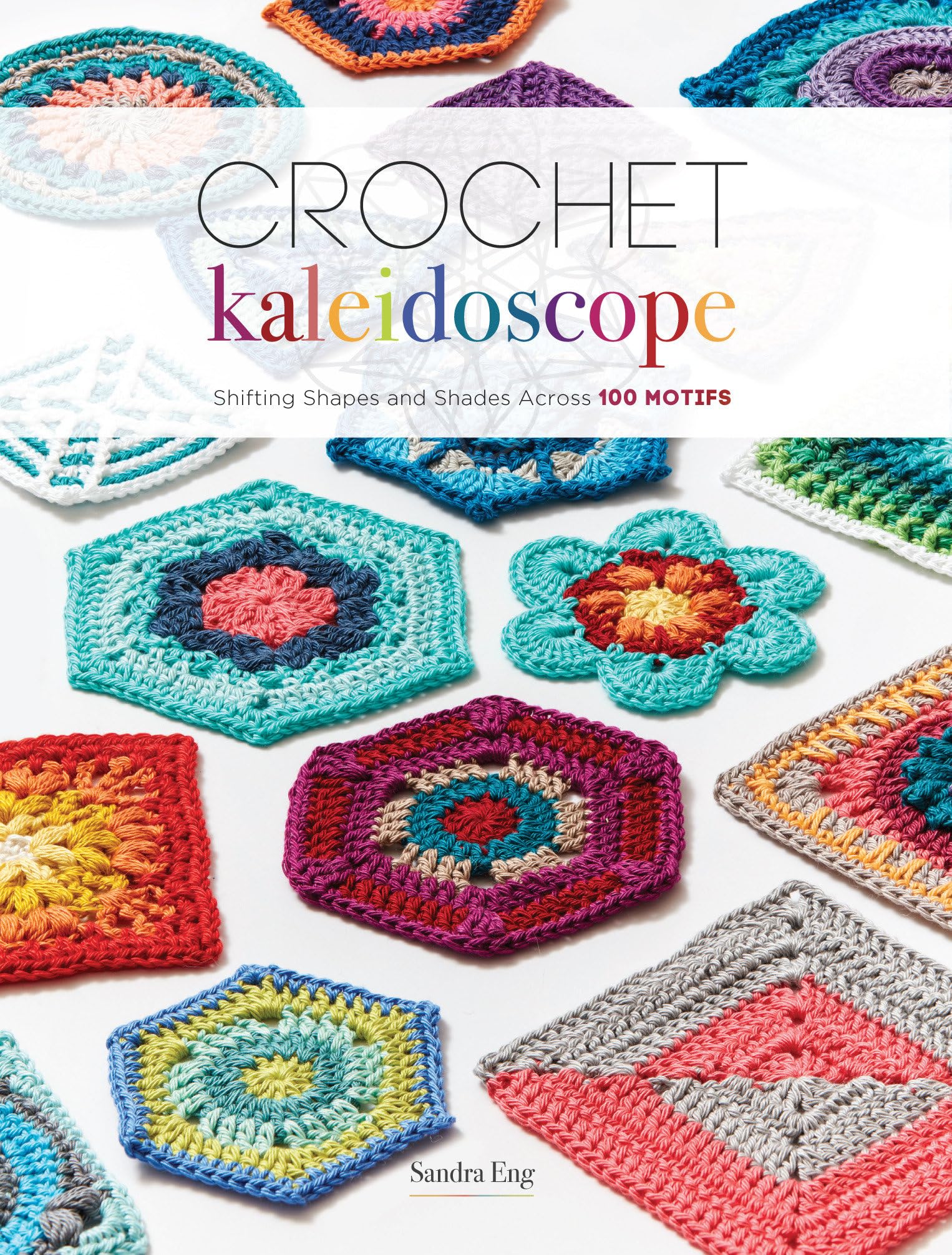 Crochet Kaleidoscope: Shifting Shapes And Shades Across 100 Motifs,Used