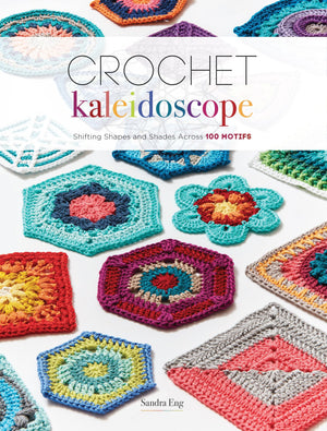 Crochet Kaleidoscope: Shifting Shapes And Shades Across 100 Motifs,Used