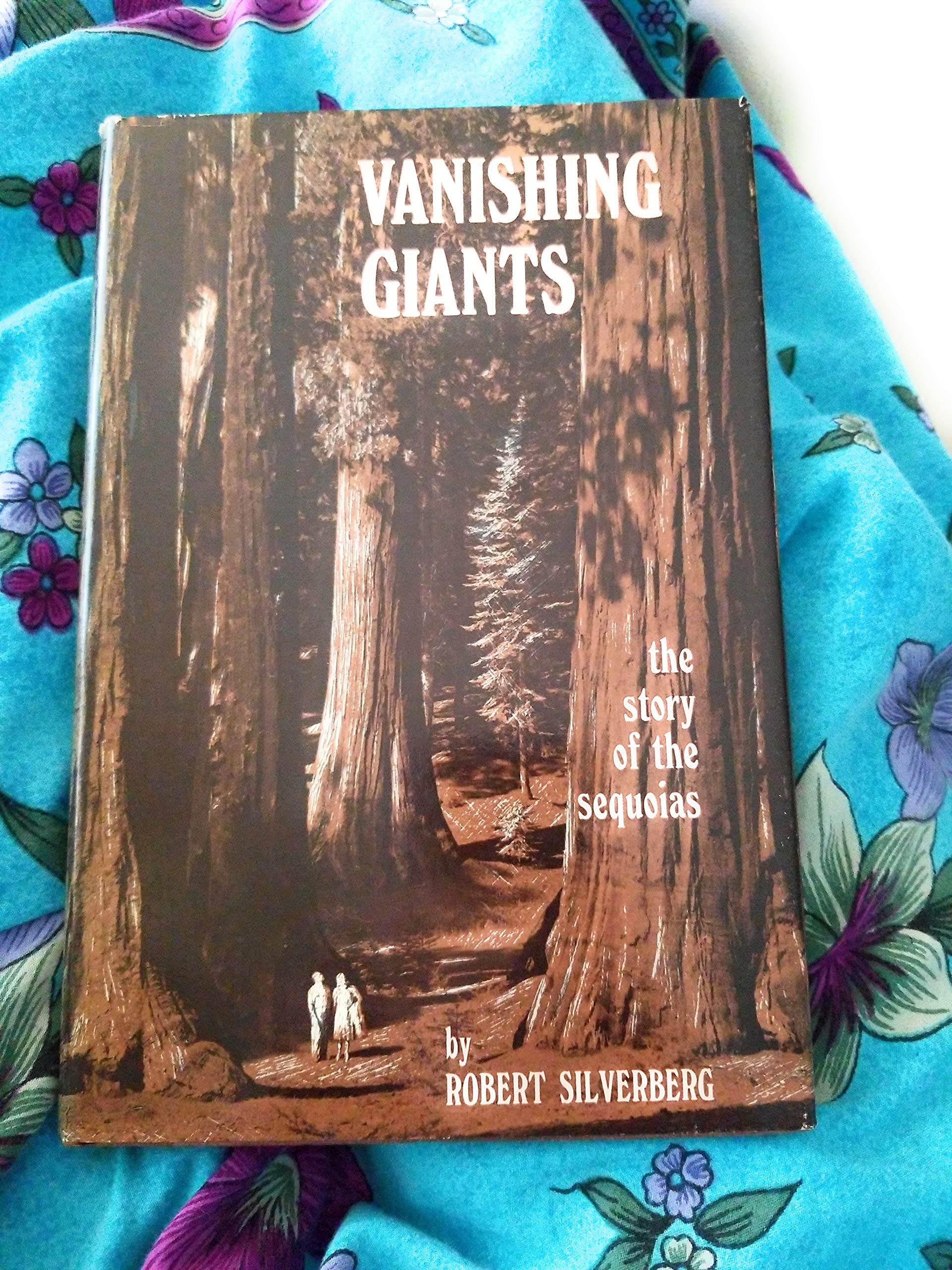 Vanishing giants;: The story of the sequoias,Used