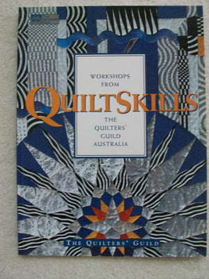 Quiltskills: Workshops from the Quilters' Guild Australia,Used