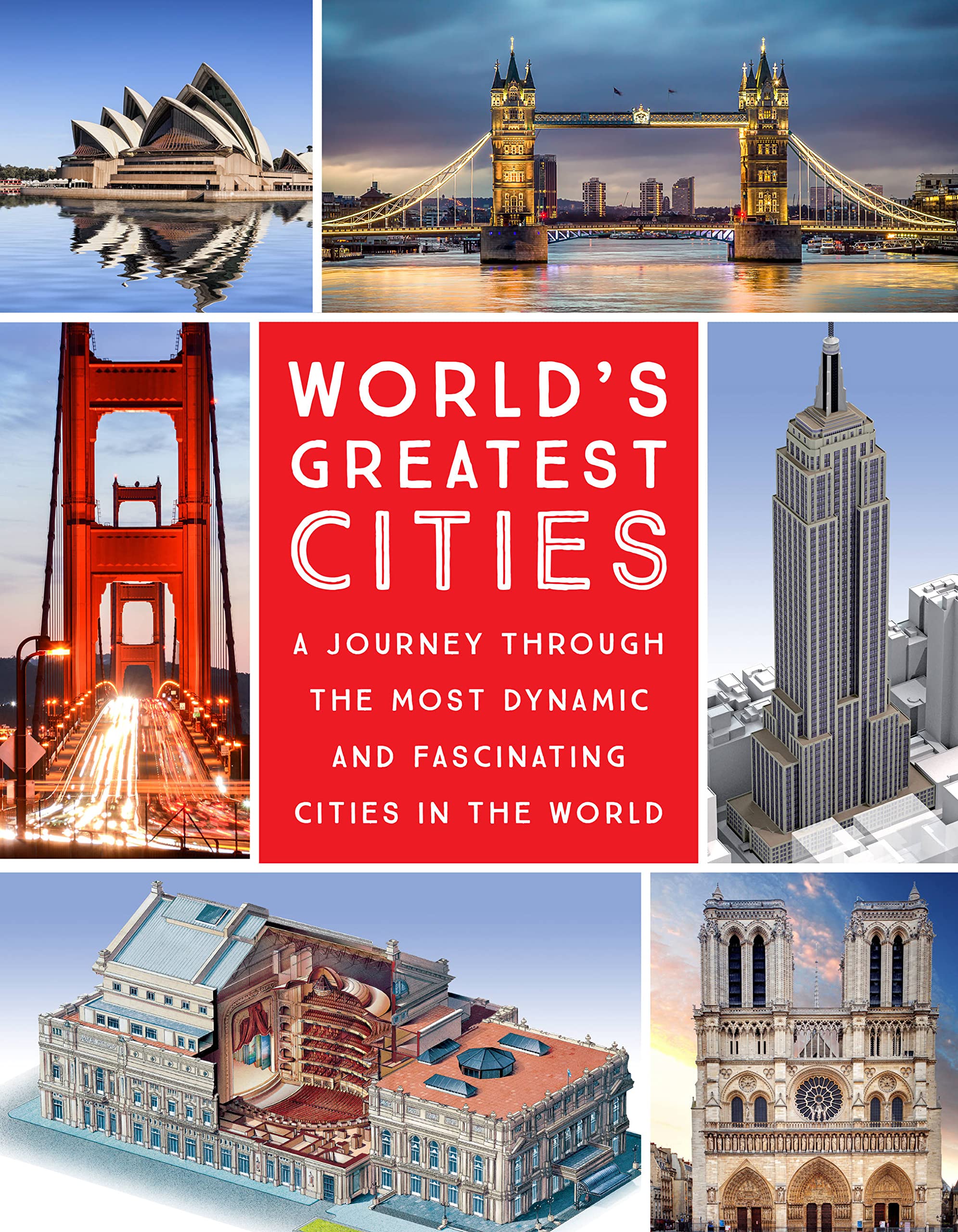 World'S Greatest Cities: A Journey Through The Most Dynamic And Fascinating Cities In The World