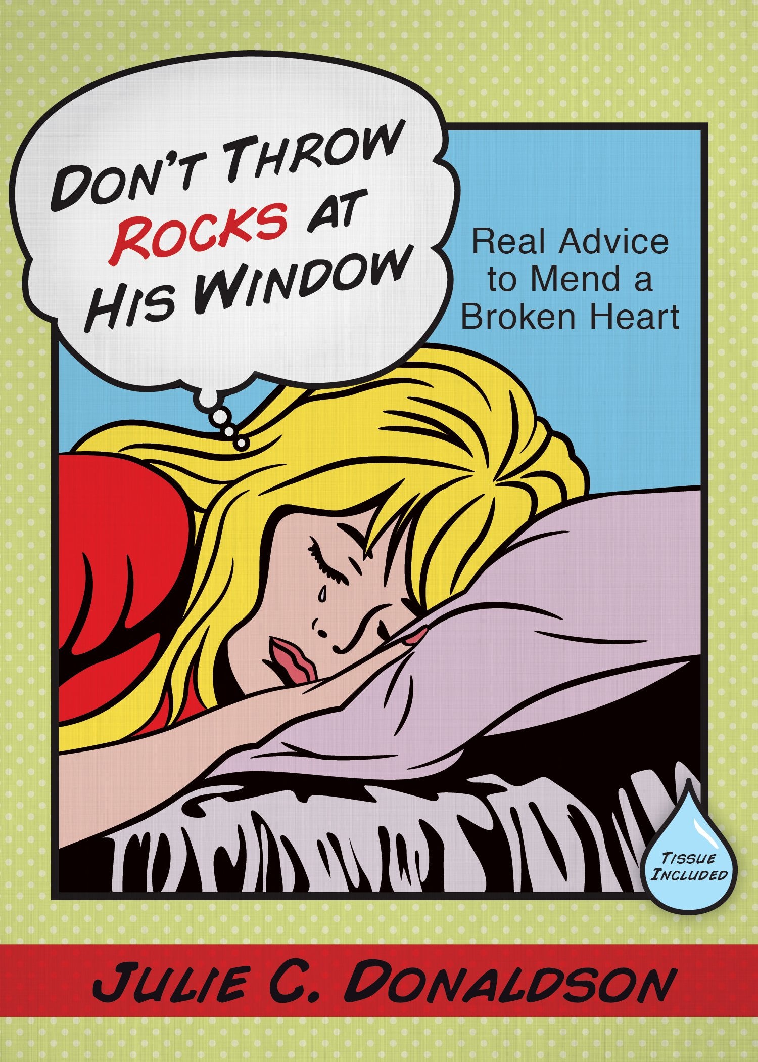 Don'T Throw Rocks At His Window: Real Advice To Mend A Broken Heart,Used
