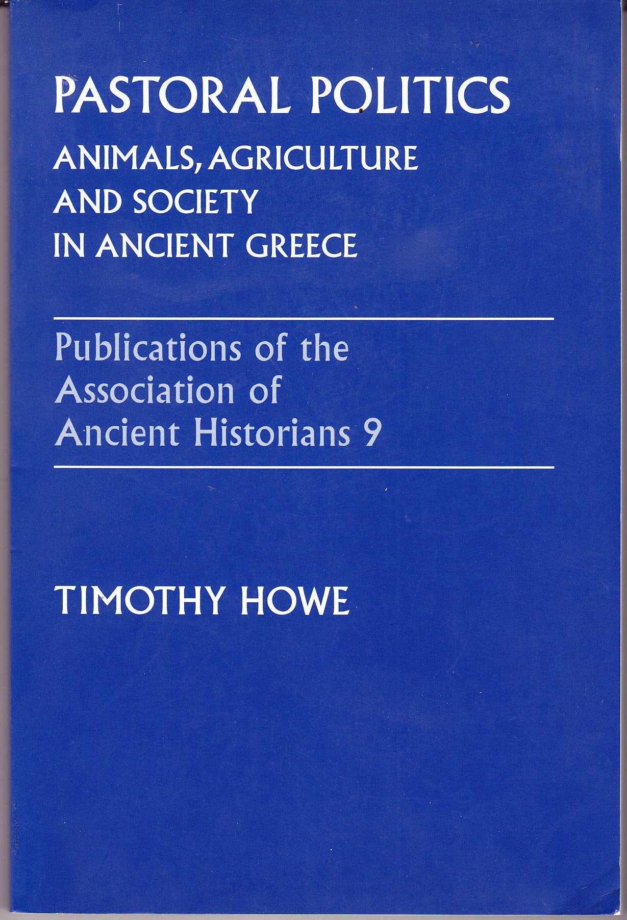 Pastoral Politics: Animals, Agriculture and Society in Ancient Greece (Publications of the Association of Ancient Historians),Used