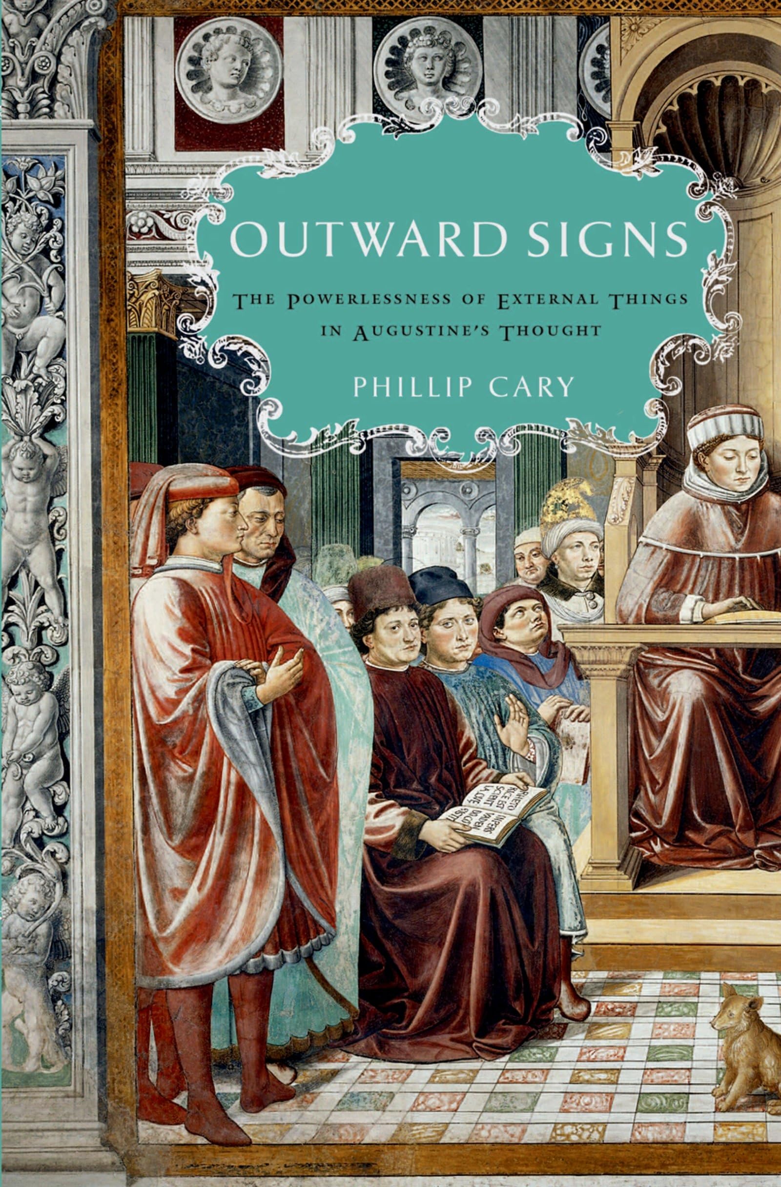 Outward Signs: The Powerlessness of External Things in Augustine's Thought,Used