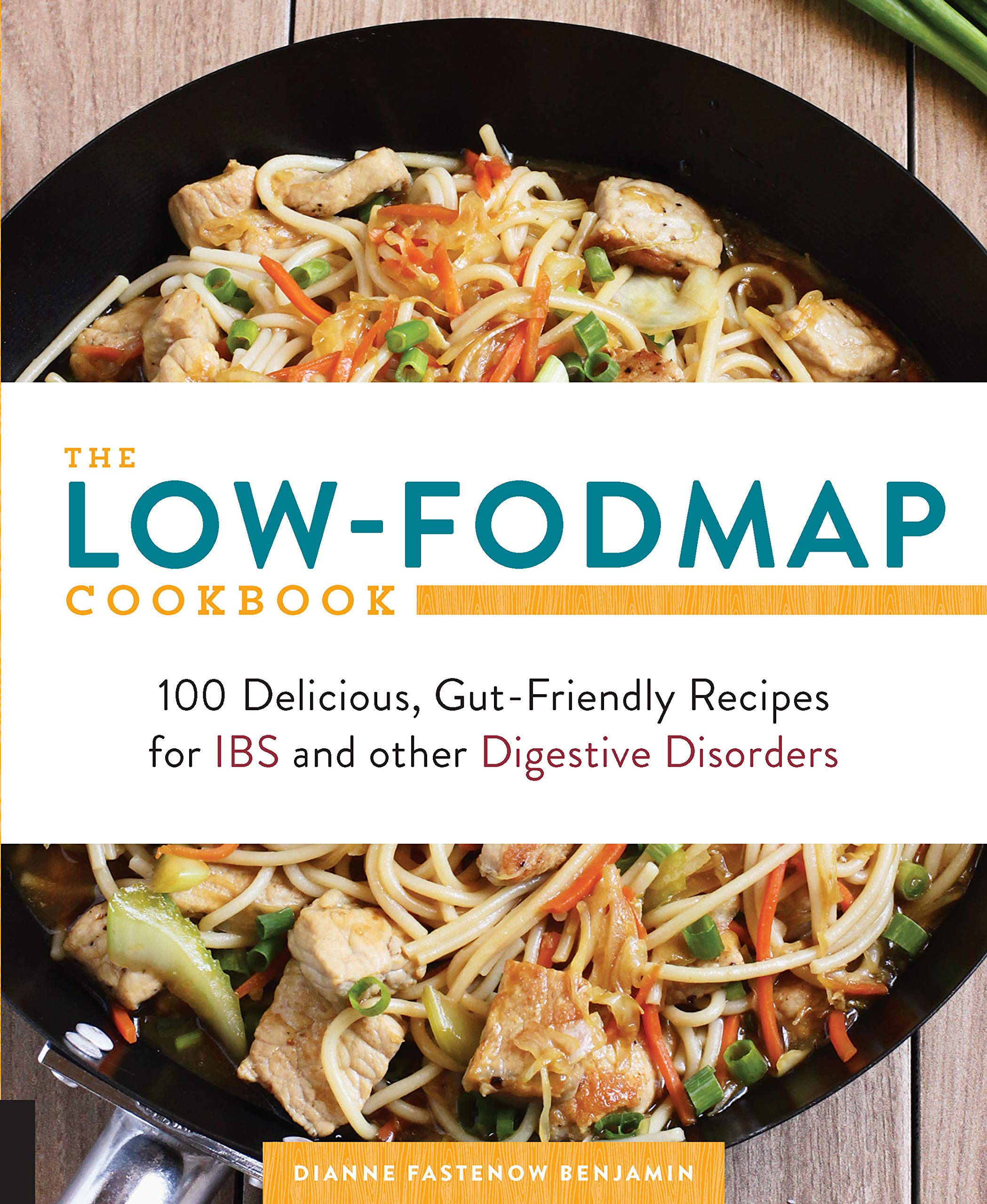 The Lowfodmap Cookbook: 100 Delicious, Gutfriendly Recipes For Ibs And Other Digestive Disorders
