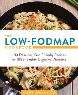 The Lowfodmap Cookbook: 100 Delicious, Gutfriendly Recipes For Ibs And Other Digestive Disorders