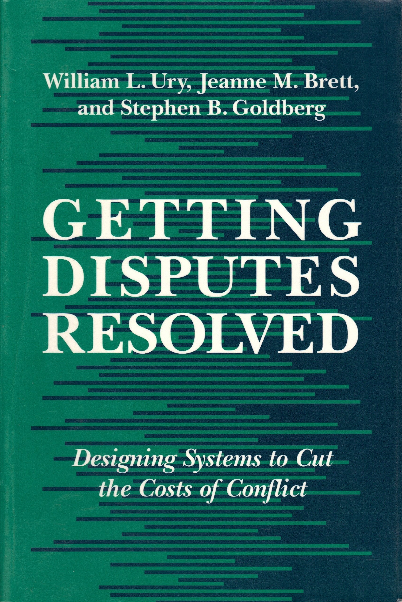 Getting Disputes Resolved: Designing Systems to Cut the Costs of Conflict