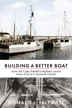Building A Better Boat: How The Cape Island Longliner Saved Nova Scotia'S Inshore Fishery,Used