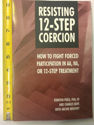 Resisting 12Step Coercion: How To Fight Forced Participation In Aa, Na, Or 12Step Treatment