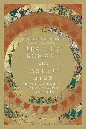 Reading Romans with Eastern Eyes: Honor and Shame in Paul's Message and Mission,Used