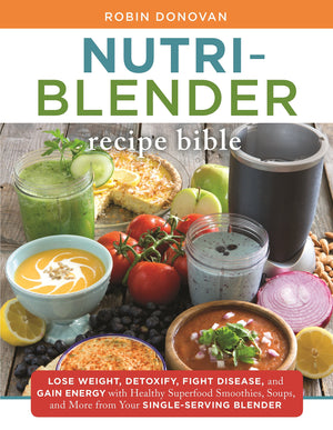 The NutriBlender Recipe Bible: Lose Weight, Detoxify, Fight Disease, and Gain Energy with Healthy Superfood Smoothies and Soups,Used