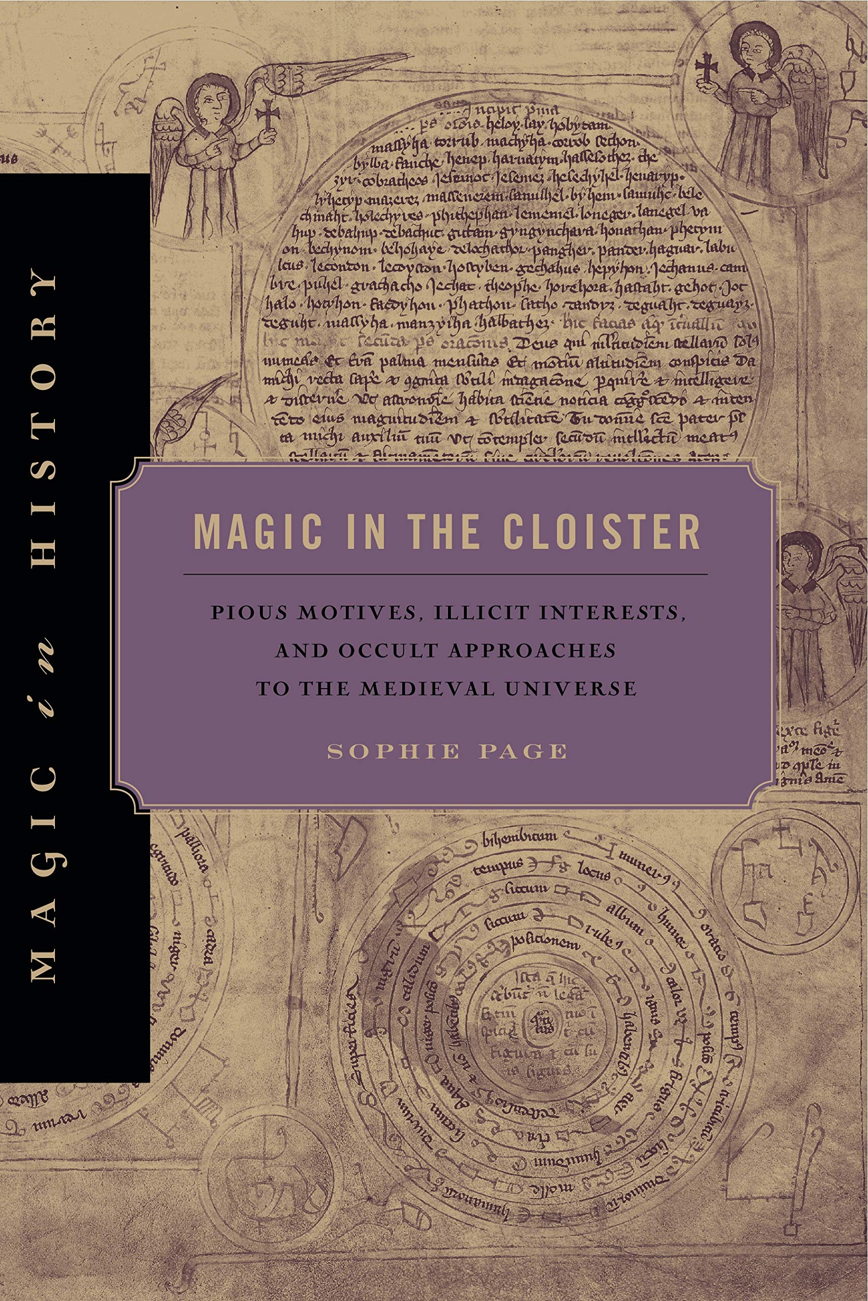 Magic in the Cloister: Pious Motives, Illicit Interests, and Occult Approaches to the Medieval Universe (Magic in History),Used
