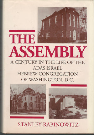 The Assembly: A Century in the Life of the Adas Israel Hebrew Congregation of Washington, D.C.,Used