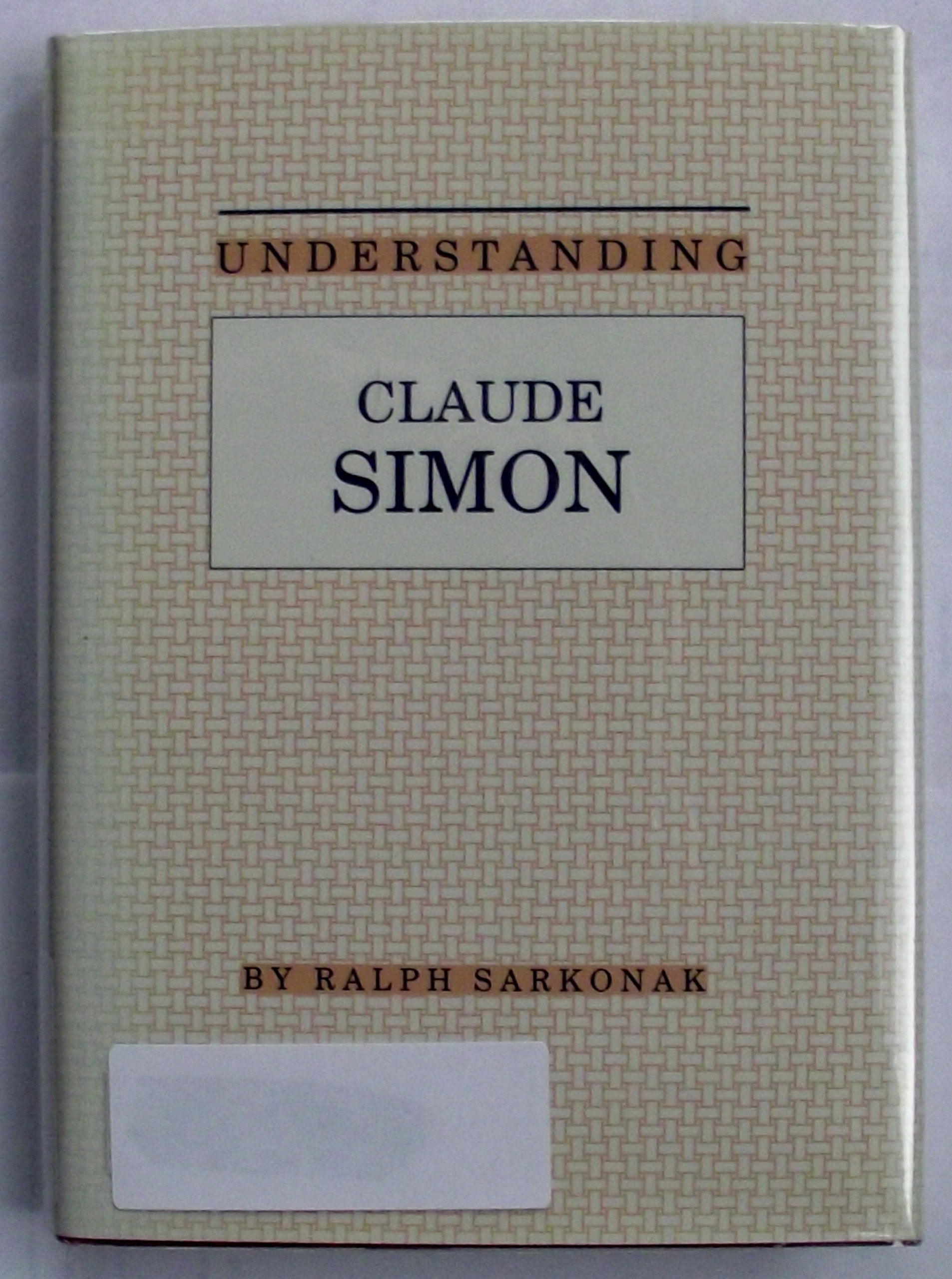 Understanding Claude Simon (Understanding Modern European and Latin American Literature),Used