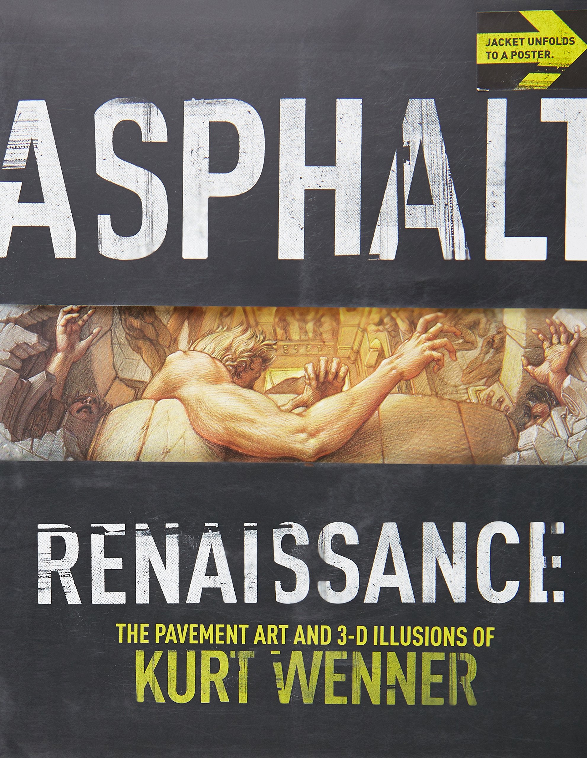 Asphalt Renaissance: The Pavement Art and 3D Illusions of Kurt Wenner,Used