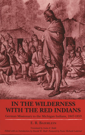 In The Wilderness With The Red Indians: German Missionary To The Michigan Indians, 18471853 (Great Lakes Books),Used