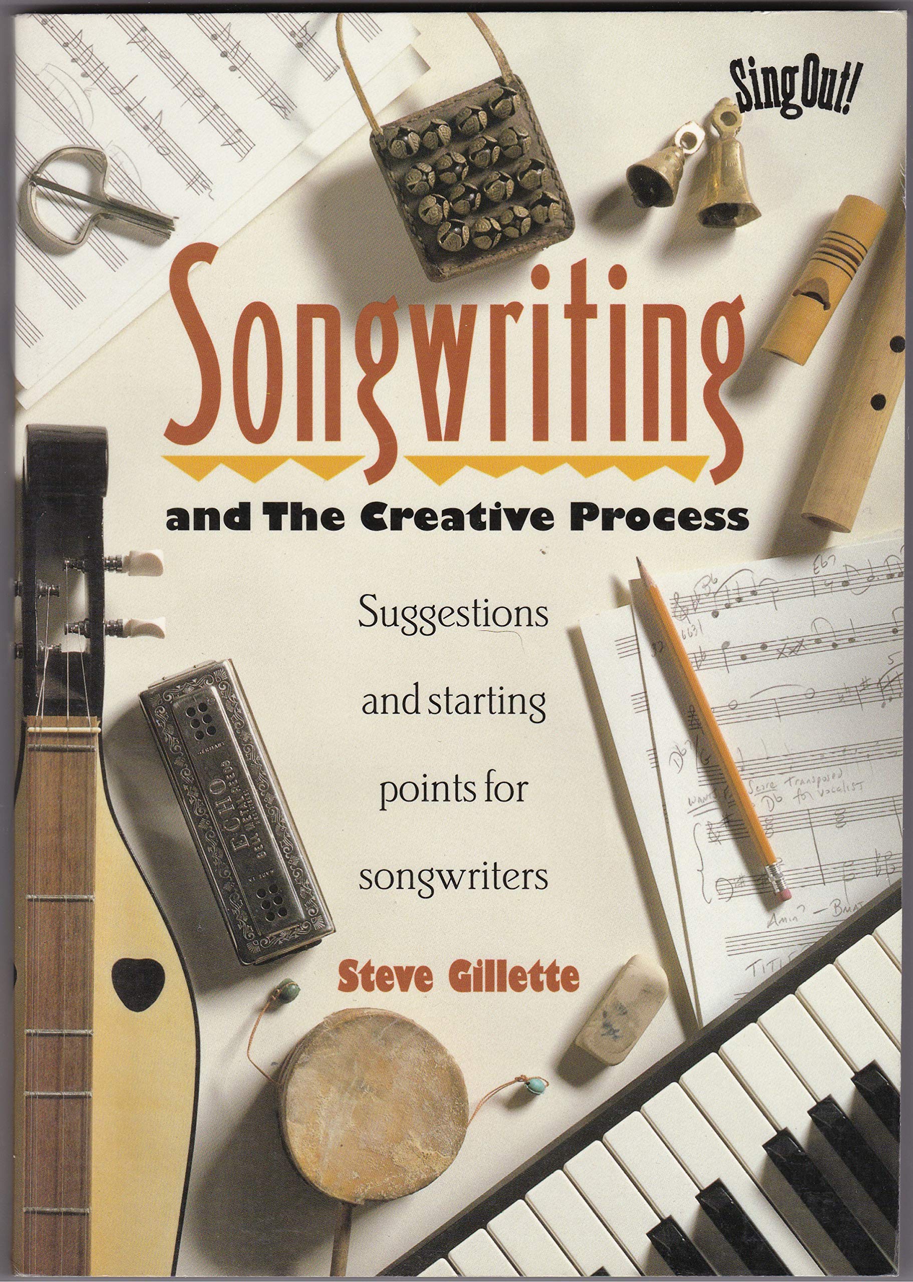 Songwriting and the Creative Process: Suggestions and Starting Points for Songwriters,Used