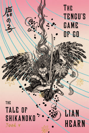 The Tengus Game of Go: Book 4 in the Tale of Shikanoko (The Tale of Shikanoko series, 4)