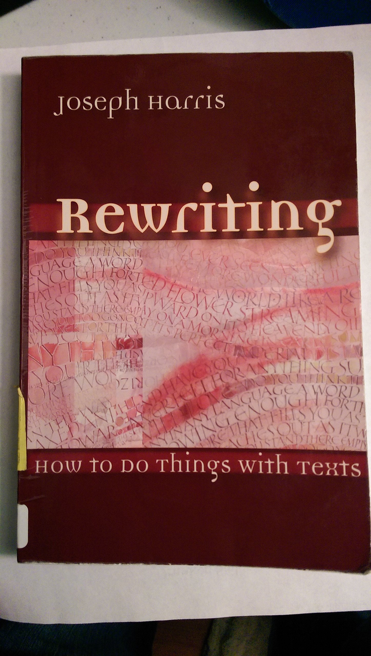 Rewriting: How To Do Things With Texts,New