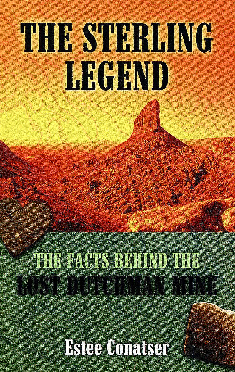 The Sterling Legend: The Facts Behind the Lost Dutchman Mine,Used