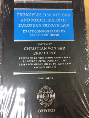 Principles, Definitions And Model Rules Of European Private Law: Draft Common Frame Of Reference (Dcfr)
