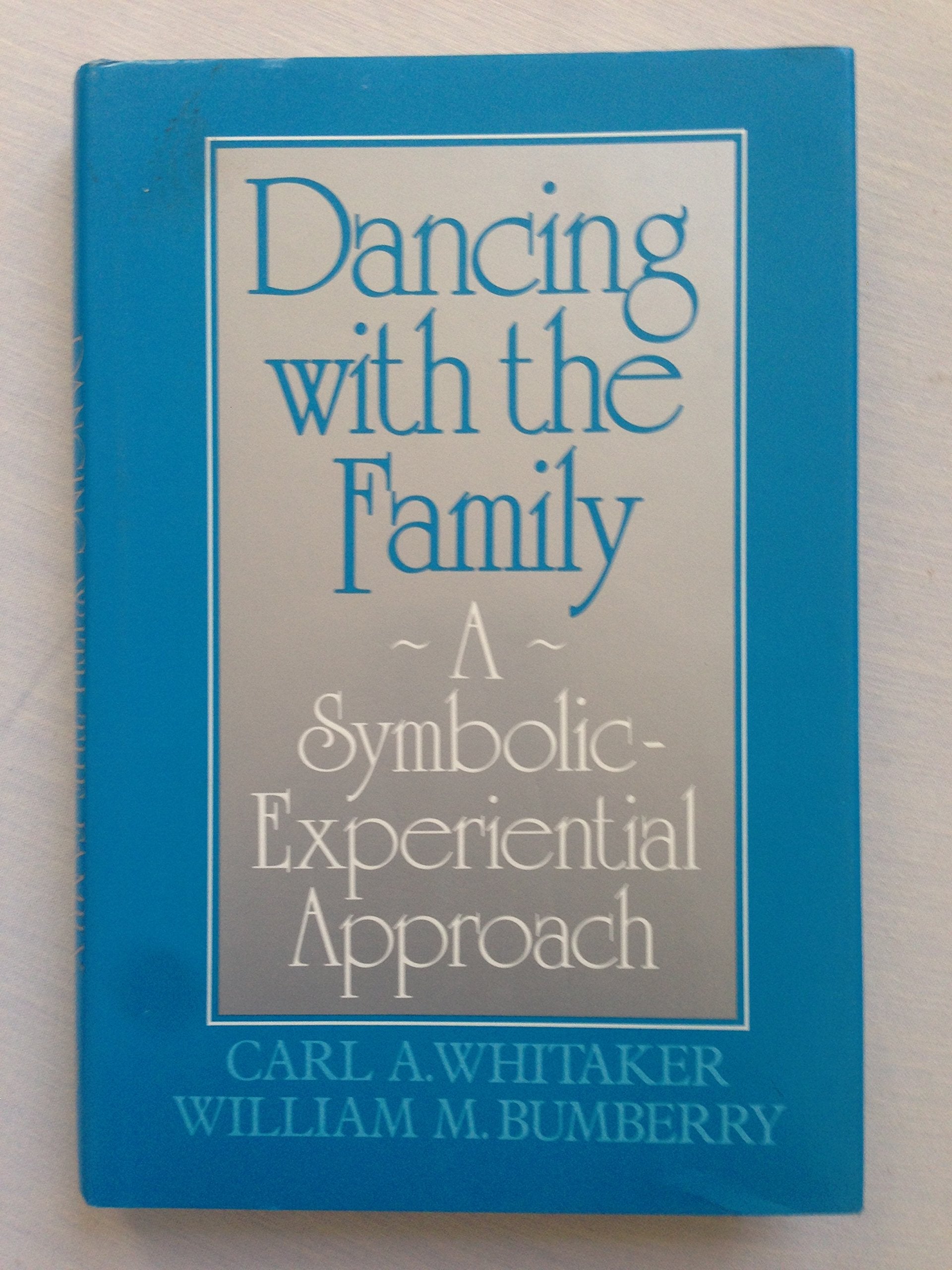 Dancing With The Family: A SymbolicExperiential Approach,New