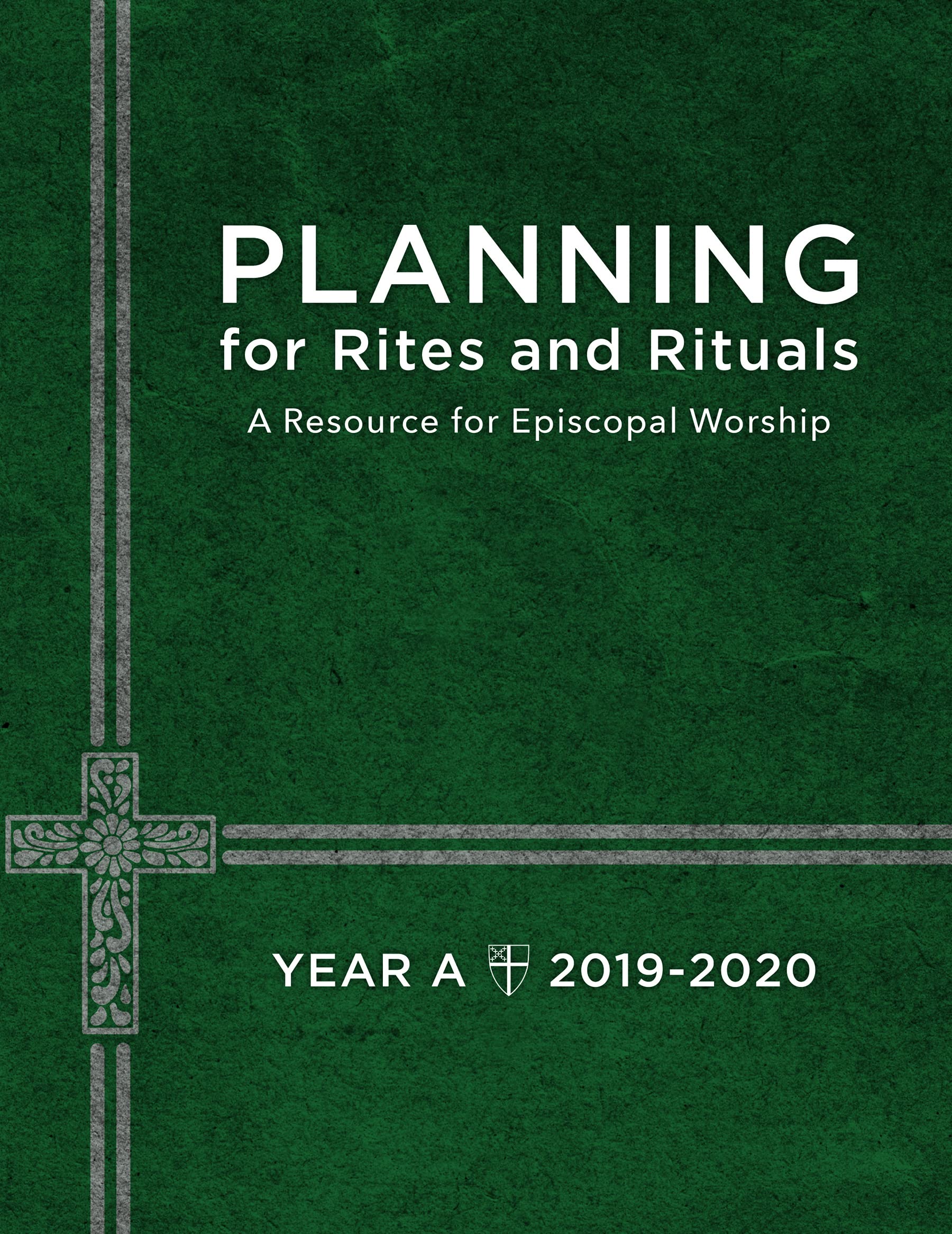 Planning for Rites and Rituals: A Resource for Episcopal Worship: Year A, 20192020,Used