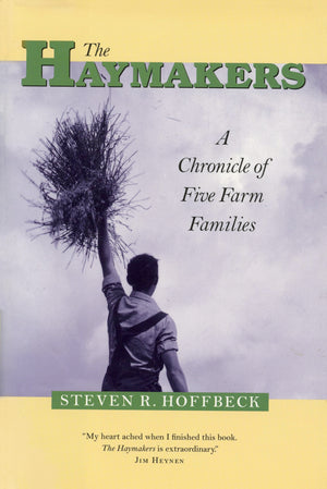 The Haymakers: A Chronicle of Five Farm Families (Minnesota),Used