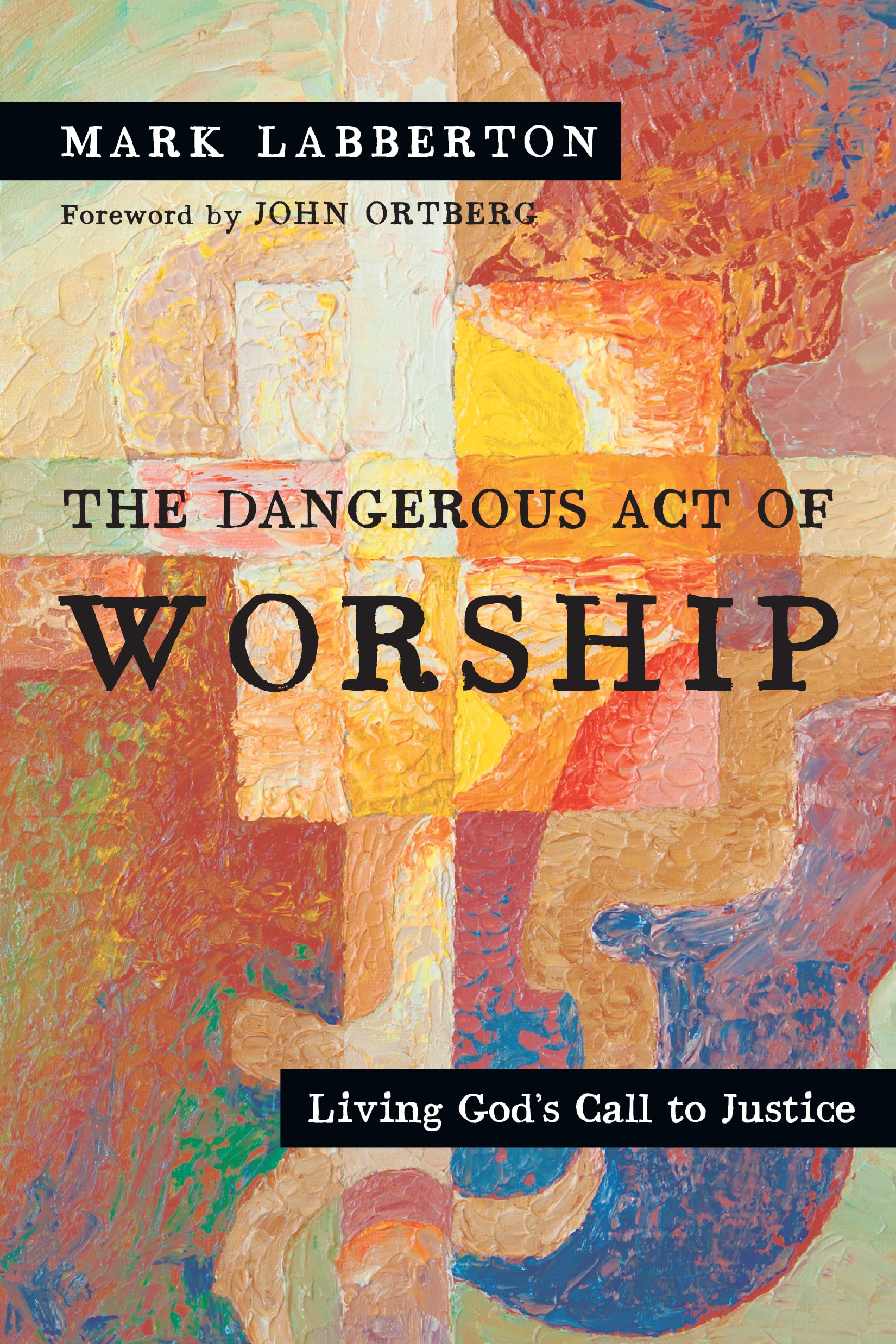 The Dangerous Act of Worship: Living God's Call to Justice,Used