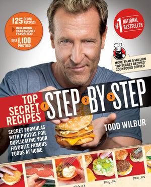 Top Secret Recipes Stepbystep: Secret Formulas With Photos For Duplicating Your Favorite Famous Foods At Home: A Cookbook,Used