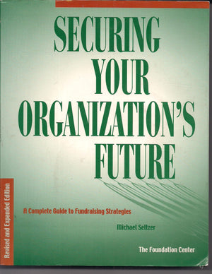 Securing Your Organization's Future: A Complete Guide to Fundraising Strategies,New