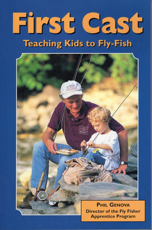First Cast: Teaching Kids to FlyFish,New
